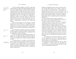 Parte 7 -   Do Homem                                                xv. De outras Leis de Natureza

As    kis    de   natureza        As leis de natureza obrigam in foro interno, quer dizer,              é agradável ou desagradável ao gosto, ao olfato, ao ouvido, ao tato e à
obrigam      sempre    em
consciência, mas de fato     tornam impositivo o desejo de que sejam cumpridas; mas in foro             vista; divergem também quanto ao que é conforme ou repulsivo à
só quando há                 externo, isto é, tornando impositivo o desejo de as colocar em prática,    razão, nas ações da vida cotidiana. Mais, o mesmo homem, em
segurança.
                             nem sempre obrigam. Pois aquele que fosse modesto e tratável, e            momentos diferentes, diverge de si mesmo, às vezes louvando, isto é,
                             cumprisse todas as suas promessas numa época e num lugar em que            chamando bom aquilo mesmo que outras vezes despreza e a que [80
                             mais ninguém assim fizesse, tornar-se-ia presa fácil para os outros, e                                                                             ]
                                                                                                        chama mau. Daqui procedem disputas, controvérsias e, finalmente, a
                             inevitavelmente provocaria a sua própria ruína, contrariamente ao          guerra. Portanto, enquanto os homens se encontram na condição de
                             fundamento de todas as leis de natureza, que tendem para a                 simples natureza (que é uma condição de guerra), o apetite pessoal é a
                             preservação de natureza. Mais ainda, aquele que, embora possua
                                                                                                        medida do bem
                             garantia suficiente de que os outros observarão para com ele as
                                                                                                        e do mal. Por conseguinte, todos os homens concordam que a
                             mesmas leis, mesmo assim não as observa, não procura a paz, mas a
                                                                                                        paz é uma boa coisa, e portanto que também são bons o caminho ou
                             guerra, e conseqüentemente a destruição da sua natureza pela
                                                                                                        meios da paz, os quais (conforme mostrei) são ajustiça,
                             violência.
                                                                                                         a gratidão, a modéstia, a eqüidade, a misericórdia e o restante das
                                   Todas as leis que obrigam in foro interno podem ser violadas,
                                                                                                         leis de natureza; quer dizer, as virtudes morais; e que os seus vícios
                             não apenas por um fato contrário à lei, mas também por um fato
                                                                                                         contrários são maus. Ora, a ciência da virtude e do vício é a fi
                             conforme a ela, no caso de o seu autor o considerar contrário. Pois,
                             embora neste caso a sua ação seja conforme à lei, a sua intenção é          losofia moral, portanto a verdadeira doutrina das leis de natureza é a
                             contrária à lei, que constitui uma violação quando a obrigação é in foro    verdadeira filosofia moral. Mas os autores de filosofia moral, embora
                             interno.                                                                    reconheçam as mesmas virtudes e vícios, não sabem ver em que
As leis de natureza são             As leis de natureza são imutáveis e eternas, pois a injustiça, a     consiste a sua excelência, não sabem ver que elas são louvadas como
eternas;                     ingratidão, a arrogância, o orgulho, a iniqüidade, a acepção de pessoas     meios para uma vida pacifica, sociável e confortável, e fazem-nas
                             etc. jamais podem ser tornados legítimos. Pois nunca poderá ocorrer         consistir numa mediocridade das paixões. Como se não fosse na
                             que a guerra preserve a vida e a paz a destrua.                             causa, e sim no grau de intrepidez, que consiste a força; ou como se
                                    Essas leis, na medida em que obrigam apenas a um desejo e a um       não fosse na causa, e sim na quantidade de uma dádiva, que consiste a
Mas apesar disso são
                             esforço, isto é, um esforço não fingido e constante, são fáceis de          liberalidade.
filceis.                     obedecer. Pois, na medida em que exigem apenas esforço, aquele que                A estes ditames da razão os homens costumam dar o nome de
                             se esforça por as cumprir está-Ihes a obedecer. E aquele que obedece à      leis, mas impropriamente. Pois eles são apenas conclusões ou
                             lei é justo.                                                                teoremas relativos ao que contribui para a conservação e defesa de
                                    E a ciência dessas leis é a verdadeira e única filosofia moral.      cada um, enquanto a lei, em sentido próprio, é
                             Porque a filosofia moral não é mais do que a ciência do que é bom e          a palavra daquele que tem direito de mando sobre outros. No entanto,
A ciência dessas kis é a
verdadeira filosofia moral   mau, no convívio e na sociedade humana. O bem e o mal são nomes              se considerarmos os mesmos teoremas como transmitidos pela
                             que significam os nossos apetites e aversões, os quais são diferentes        palavra de Deus, que tem direito de mando sobre todas as coisas,
                             conforme os diferentes temperamentos, costumes e doutrinas dos               nesse caso serão propriamente chamados leis.
                             homens. E homens diversos não divergem apenas, no seu julgamento,
                             quanto às sensações do que




                                                                 136                                                                     137
 
