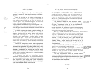 ..,...


                                           Parte 1 - Do Homem                                                 XJ-7. Das Pessoas, Autores e coisas Personificadas


                     é evidente, o pacto obriga o autor, e não o ator, também, quando a                veio para submeter os judeus e induzir todas as nações a entrar no
                     autoridade é simulada, ele obriga apenas o ator, pois o único autor é             reino do seu Pai, não em seu próprio nome, mas como enviado por seu
                     ele próprio.                                                                      Pai. Em terceiro lugar pelo Espírito Santo, ou confortador, que falava
Coisas                     Poucas são as coisas que não podem ser representadas por                    e atuava nos apóstolos. Esse Espírito Santo era um confortador que
personificadas,
inanimadas.          ficção. .As coisas inanimadas, como uma igreja, um hospital, uma                  não veio por si mesmo, mas foi enviado pelos outros dois e provinha
                     ponte, podem ser personificadas por um reitor, um diretor ou um                   de *ambos no dia de Pentecostes*l.
                     supervisor. Mas as coisas inanimadas não podem ser autores, nem                         Uma multidão de homens se torna uma pessoa quando é                   Como    uma    multidão   de
                                                                                                                                                                                   homens é uma pessoa.
                     portanto conferir autoridade aos seus atores. Todavia,                            representada por um só homem ou pessoa, de maneira que tal seja
                     os atores podem ter autoridade para prover à sua conservação, a eles              feito com o consentimento de cadú um dos que constituem essa
                     conferida pelos donos ou governadores dessas coisas. Portanto, essas              multidão. Porque é a unidade do representante, e não a uni
[82                  coisas não podem ser personificadas enquanto não houver um estado de              dade do representado, que faz a pessoa ser una. E é o representante o
]                                                                                                      portador da pessoa, e só de uma pessoa. E não é possível entender de
                     governo civil.
                           De maneira semelhante, as crianças, os débeis e os loucos, que              nenhuma outra maneira a unidade numa multidão.
Irraâonais;          não têm o uso da razão, podem ser personificados por guardiões ou                        Dado que a multidão naturalmente não é um, mas muitos, ela não       Todos são autores.

                     curadores, mas não podem ser autores (durante esse tempo) de                       pode ser tomada por um só, mas por muitos autores, de cada uma das
                     nenhuma ação praticada por eles, a não ser que (quando tiverem                     coisas que o representante diz ou faz em seu nome; pois cada homem
                     recobrado o uso da razão) venham a considerar razoável essa ação.                  confere ao seu representante comum a sua própria autoridade em
                     Porém, enquanto durar a loucura aquele que tem o direito de os                     particular, e a cada um pertencem todas as ações praticadas pelo
                     governar pode conferir autoridade ao guardião. Mas também isto só                  representante, caso lhe haja conferido autoridade sem limites. Caso
                     pode ter lugar num Estado civil, porque antes desse estado não há                  contrário, quando o limitam àquilo ou até o ponto em que os
                     domínio de pessoas.                                                                representará, a nenhum deles pertence mais do que aquilo em que deu
                           Um ídolo, ou mera ficção do cérebro, pode ser personificado,                 comissão para agir.
Falsos deuses;
                     como o eram os deuses dos pagãos, que eram personificados pelos                          Se o representante for constituído por muitos homens, a voz da
                     funcionários para tal nomeados pelo Estado, e tinham posses e outros               maioria deverá ser considerada a voz de todos eles.                        Um ator pode ser muitos
                                                                                                                                                                                   homens feitos um só por
                     bens, assim como direitos, que os homens de vez em quando a eles                   Porque se a minoria votar a favor (por exemplo), e a maioria votar
                                                                                                                                                                                   pluralidade de votos.
                     dedicavam e consagravam. Mas os ídolos não podem ser autores,                      contra, haverá votos contrários mais do que suficientes para destruir os
                     porque um ídolo não é nada. A autoridade provinha do Estado,                       favoráveis. E assim o excesso de votos contrários, não sendo
                     portanto antes da instituição do governo civil os deuses dos pagãos                impugnados, é a voz única do representante.                                 [83]

                     não podiam ser personificados.                                                           Um corpo representativo de número par, sobretudo quando o
                           O verdadeiro Deus pode ser personificado, conforme                            número não é grande, em que portanto as vozes contrárias são               Os representativos são
                     efetivamente foi, primeiro por Moisés, que governou os israelitas (que              freqüentemente iguais, é conseqüentemente outras tantas vezes mudo e       inúteis quando o número
                                                                                                                                                                                    é par.
                     não eram o seu povo, e sim o povo de Deus), não em seu próprio                      incapaz de ação. Todavia, em alguns casos as vozes contrárias iguais
o verdadeiro Deus.
                     nome, com Hoc dicit Moses, mas em nome de Deus, com Hoc dicit                       em número podem decidir uma questão,
                     Dominus. Em segundo lugar pelo Filho do Homem, o Seu próprio
                     Filho, nosso Abençoado Salvador Jesus Cristo, que

                                                                                                                                     I Syn.: ambos.



                                                     140                                                                                  141
 
