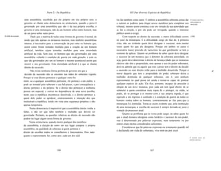 Parte 2 - Da República                                            XIX Das diversas Espécies de República

                           uma assembléia, escolhida por ele próprio em seu próprio seio, o          tos faz também como autor. E embora a assembléia soberana possa dar o mnnarca atual tem o
                                                                                                                                                                             direito dt dispor da
                           governo se chame uma democracia ou aristocracia, quando o povo é          a outrem os poderes para eleger novos membros para completar seu sucessão.
                           governado por uma assembléia que não é da sua própria escolha, o          tribunal, mesmo assim continua a ser em virtude da sua autoridade que
                           governo é uma monarquia; não de um homem sobre outro homem, mas           se faz a eleição, e por ela pode ser revogada, quando o interesse
                           de um povo sobre outro povo.                                              público assim o exigir.
Do direito de sucessão.           Dado que a matéria de todas estas formas de governo é mortal, de          Com respeito ao direito de sucessão, a maior dificuldade ocorre [100]
                           modo que não apenas os monarcas morrem, mas também assembléias            no caso da monarquia. E a dificuldade surge do fato de, à primeira
                           inteiras, é necessário para a conservação da paz entre os homens que,     vista, não ser evidente quem deve designar o sucessor, nem muitas
                           assim como foram tomadas medidas para a criação de um homem               vezes quem foi que ele designou. Porque em ambos os casos é
                           artificial, também sejam tomadas medidas para uma eternidade              necessária maior precisão de raciocinio do que geralmente se tem o
                           artificial da vida. Sem isso, os homens que são governados por uma        costume de aplicar. Quanto ao problema de saber quem deve designar
                           assembléia voltarão à condição de guerra em cada geração, e com os        o sucessor de um monarca que é detentor da soberana autoridade, ou
                           que são governados por um só homem o mesmo acontecerá assim que           seja, quem deve determinar o direito de herança (dado que os monarcas
                           morrer o seu governante. Esta eternidade artificial é o que se chama      eletivos não têm a propriedade, mas apenas o uso do poder soberano),
                           direito de sucessão.                                                      deve-se admitir que ou aquele que tem a posse tem o direito de decidir
                                  Não existe nenhuma forma perfeita de governo em que a              a sucessão ou esse direito volta para a multidão dissolvida. Porque a                                     li"
                           decisão da sucessão não se encontre nas mãos do soberano vigente.         morte daquele que tem a propriedade do poder soberano deixa a
                          Porque se esse direito pertencer a qualquer outro ho                       multidão destituída de qualquer soberano, isto é, sem nenhum
                          mem, ou a qualquer assembléia particular, ele pertence a um súdito, e      representante no qual possa ser unida e tornar-se capaz de praticar
                          pode ser tomado pelo soberano a seu bel-prazer, e por conseqüência o       qualquer espécie de ação. Ela fica, portanto, incapaz de proceder à
                          direito pertence a ele próprio. Se o direito não pertencer a nenhuma       eleição de um novo monarca, pois cada um tem igual direito de se
                          pessoa em especial, e estiver na dependência de uma nova escolha,          submeter a quem considerar mais capaz de o proteger, ou então, se
                          neste caso a república encontra-se dissolvida, e o direito pertence a      puder, de se proteger a si mesmo com a sua própria espada, o que
                          quem dele puder se apoderar, contrariamente à intenção dos que             equivale a um regresso à confusão e à condição de guerra de todos os
                          instituíram a república, tendo em vista uma segurança perpétua e não       homens contra todos os homens, contrariamente ao fim para que a
                          apenas temporária.                                                         monarquia foi instituída. Torna-se assim evidente que, pela instituição
                                                                                                     de uma monarquia, a escolha do sucessor é sempre deixada ao juizo e
                                 Numa democracia é impossível que a assembléia inteira venha a
                                                                                                     vontade do possessor atual.
                          faltar, a não ser que falte também a multidão que deverá ser
                                                                                                           Quanto ao problema que às vezes pode surgir, de saber quem foi
                          governada. Portanto, as questões relativas ao direito de sucessão não
                                                                                                     que o atual monarca designou como herdeiro e sucessor do seu poder,
                          podem ter lugar algum nessa forma de governo.
                                                                                                     este é determinado por palavras expressas, num testamento ou por
                                 Numa aristocracia, quando morre qualquer dos membros
                                                                                                     outros sinais tácitos considerados suficientes.
                          da assembléia, a eleição de outro em seu lugar compete à própria
                                                                                                           Considera-se que há palavras expressas ou testamento quando tal
                          assembléia, na qualidade de soberano a quem pertence o
                                                                                                     é declarado em vida do soberano, viva voce ou por escri
                          direito de escolher todos os conselheiros e funcionários. Pois tudo
                          quanto o representante faz, como ator, cada um dos súdi
                                                                                                                                                                                  A   sucessão   passa   por
                                                                                                                                                                                  palavras expressas;




                                                          166                                                                           167
 
