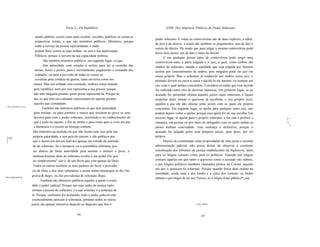 Parte 2 - Da República                                      XXIII. Dos Ministros Públicos do Poder Soberano

                                mento público, assim como para receber, recolher, publicar ou tomar as
                                                                                                         poder soberano. E todas as controvérsias são de duas espécies, a saber,
                                respectivas contas, e que são ministros públicos. Ministros, porque
                                                                                                         de fato e de direito, e assim são também os julgamentos, uns de fato e
                                estão a serviço da pessoa representante, e nada
                                                                                                         outros de direito. De modo que para julgar a mesma controvérsia pode
                                podem fazer contra as suas ordens, ou sem a sua autorização.
                                                                                                         haver dois juízes, um de fato e outro de direito.
                                Públicos, porque a servem na sua capacidade política.
                                                                                                               E em qualquer desses tipos de controvérsia pode surgir uma
                                      São também ministros públicos, em segundo lugar, os que            controvérsia entre a parte julgada e o juiz, a qual, como ambos são
                                      têm autoridade com relação à militia para ter a custódia das       súditos do soberano, manda a eqüidade que seja julgada por homens
                                armas, fortes e portos, para o recrutamento, pagamento e comando dos     aceitos por consentimento de ambos, pois ninguém pode ser juiz em
                                soldados; ou para a provisão de todas as coisas ne                       causa própria. Mas o soberano já estáaceito por ambos como juiz, e
                                cessárias para conduta da guerra, tanto em terra como nos                portanto deverá ou ouvir a causa e decidi-Ia ele mesmo, ou nomear um
                               mares. Mas um soldado sem comando, embora esteja lutando                  juiz com o qual ambos concordem. Considera-se então que esse acordo
                               pela república, nem por isso representa a sua pessoa, porque              foi realizado entre eles de diversas maneiras. Em primeiro lugar, se ao
                               não tem ninguém perante quem possa representá-Ia. Porque to               acusado for permitido objetar àqueles juízes cujos interesses o façam
                               dos os que têm um comando representam-no apenas perante                   suspeitar deles (tendo o queixoso já escolhido o seu próprio juiz),
                               aqueles que comandam.                                                     aqueles a que ele não objetar serão juízes com os quais ele próprio
  Para instrução do povo.
                                     Também são ministros públicos os que têm autoridade                 concordou. Em segundo lugar, se apelar para qualquer outro juiz, não
                               para ensinar, ou para permitir a outros que ensinem ao povo os seus       poderá depois voltar a apelar, porque esse apelo foi de sua escolha. Em
                               deveres para com o poder soberano, instruindo-o no conhecimento do        terceiro lugar, se apelar para o próprio soberano, e for este a proferir a   i~~
                               que é justo ou injusto, a fim de tornar o povo mais apto a viver em paz   sentença, em pessoa ou por meio de delegados com os quais ambas as           };
                               e harmonia e a resistir ao inimigo comum.                                                                                                              :
                                                                                                         partes tenham concordado, essa sentença é definitiva, porque o
                              São ministros na medida em que não fazem tudo isso pela sua                acusado foi julgado pelos seus próprios juízes, quer dizer, por ele
 [125
                              própria autoridade, e sim pela de outrem; e são públicos por               próprio.
 ]                            que o fazem (ou devem fazê-Io) apenas em virtude da autorida                     Depois de examinadas estas propriedades de uma justa e racional
                              de do soberano. Só o monarca, ou a assembléia soberana, pos                administração judicial, não posso deixar de observar a excelente
                              sui abaixo de Deus autoridade para ensinar e instruir o povo, e            constituição dos tribunais de justiça estabelecidos na Inglaterra, tanto
                              nenhum homem além do soberano recebe o seu poder Dei gra                   para os litígios comuns como para os políticos. Entendo por litígios
                              tia simplesmente" isto é, de um favor que vem apenas de Deus.              comuns aqueles em que tanto o queixoso como o acusado são súditos,
                              Todos os outros recebem os seus poderes do favor e providên                e por litígios políticos (também chamados pleitos da Coroa), aqueles
                                                                                                         em que o queixoso éo soberano. Porque quando havia duas ordens na
                             cia de Deus e dos seus soberanos, e assim numa monarquia se diz Dei
                                                                                                         sociedade, sendo uma a dos lordes e a outra dos comuns, os lordes
Para o poder judicial.
                             gratia & Regis, ou Dei providentia & voluntate Regis.
                                                                                                         tinham o privilégio de ter por *juízes, se o litígio fosse público*', em
                                    Também são ministros públicos aqueles a quem é conce
                             dido o poder judicial. Porque nas suas sedes de justiça repre
                             sentam a pessoa do soberano, e a sua sentença é a sentença de
                             le. Porque, conforme foi declarado, todo o poder judicial está
                             essencialmente anexado à soberania, portanto todos os outros
                            juízes são apenas ministros daquele ou daqueles que têm o                                                  I Syn.:Juízes



                                                             206
                                                                                                                                            207
 