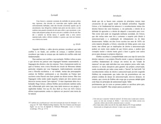 ..
I~ I I



                                               Leviatã                                                                                       Introdução

                      Caso houver o aumento constante da multidão de pessoas pobres                       desde que ela se baseie num conjunto de princípios morais mais
               mas vigorosas, elas deverão ser removidas para regiões ainda não                           circunscrito do que aquele usado na tradição aristotélica. Segundo
               suficientemente habitadas, onde não deverão exterminar aqueles que lá                      Grócio, a lei fundamental da natureza é o reconhecimento mútuo dos
               encontrarem, mas obrigá-Ios a habitar mais perto uns dos outros e a não
                                                                                                          direitos básicos dos seres humanos, e, em particular, o direito de se
               explorar uma grande extensão de solo para colher o que encontram, e sim
                                                                                                          defender de agressões e o direito de adquirir o necessário para viver.
               tratar cada pequeno pedaço de terra com arte e cuidado a fim de este Ihes
               dar o sustento na devida época. E quando toda a terra estiver
                                                                                                          Não existe nem pode ser imaginada nenhuma sociedade, diz Grócio,
               superpovoada, então o último remédio é a guerra, que trará aos homens                      que não inclua entre suas leis e costumes o respeito pelo direito à
               ou a vitória ou a morte.                                                                   autoconservação e a condenação do esbanjamento ou do dano
                                                                                                          desnecessário. Selden, em dois livros escritos nos anos de 1630 e de
                                                                                     (p. 293)39           certa maneira dirigidos a Grócio, concorda em linhas gerais com essa
                                                                                                          teoria, mas afirma que as implicações do direito à autoconservação
               Segundo Hobbes, o sábio deveria portanto reconhecer que todo                               podem ser muito mais amplas do que Grócio pensa, e podem (por
         conflito é, no fundo, um conflito de crenças, e também deveria                                   exemplo) incluir o direito muito geral a fazer a guerra com outros
         reconhecer que todas as crenças que são matéria de conflito estão mal                            povos para alcançar os próprios objetivos.
         fundamentadas.                                                                                         Hobbes reconhece a compatibilidade entre esse tipo de teoria dos
               Para analisar esse conflito e sua resolução, Hobbes voltou-se para                         direitos naturais e sua própria filosofia moral, e passa a interpretar os
         o que deveria nos parecer uma linguagem bastante surpreendente, a                                conflitos fundamentais de crenças em termos de um "estado de
         linguagem dos direitos e das leis naturais. Nem o humanismo tardio no                            natureza" em que cada indivíduo tece seus próprios juízos sobre tudo,
         qual se formou, nem a nova filosofia do círculo de Mersenne tinham                               inclusive os meios desejáveis para garantir sua própria conservação,
         particular simpatia por essa linguagem, tradicionalmente associada                               sendo reconhecido por todos como tendo o "direito" de fazê-Io40. Tal
         com a filosofia escolástica; e, na verdade, muitas das preocupações                              reconhecimento mútuo do direito à autoconservação provém (segundo
         centrais de Hobbes continuaram a ser discutidas na França (por                                   Hobbes) da compreensão que todos têm da proeminência em sua
         escritores como Pascal) sem fazer grande uso desses termos. Mas essa                             própria conduta do desejo de autoconservação; deve-se destacar, no
         linguagem vinha sendo usada naqueles tempos por dois autores para                                entanto, que a teoria de Hobbes não exige que as pessoas sempre ajam
         descrever teorias morais "pós-cépticas". O mais importante deles era o                           com base no princípio de autoconservação. Sabe
         holandês Hugo Grócio, embora Hobbes provavelmente também tenha                                   perfeitamente que às vezes as pessoas podem se sacrificar pelos pais,
         sido influenciado pelo outro (que mais tarde tornou-se seu amigo), o                             ou por sua religiã04!. Mas sempre parece justificável
         inglêsJohn Selden. Em seu De Jure Belli ac Pacis de 1625, Grócio
         afirma (expressamente contra os cépticos) ser possível uma teoria da
         lei natural,

                                                                                                          40 Vale notar que a expressão "estado de natureza", da forma como é usada nesse contexto,
                                                                                                              parece ter sido uma invenção de Hobbes - nem Grócio nem Selden usavam essa
         39 É também esta a justificação que Locke dá da anexação das terras dos abarígines: ver o            expressão, embora cada um deles certamente usasse o conceito.
           artigo de J. H. Tully "Redíscoveríng Ameríca: The Two Treatises and Aboriginal                 41 Ele é mais claro sobre isso em De Cive, onde observa (VI.13) que nenhum

           Rights" em seu lívro An Approach to Political Philosophy: Locke in Contexts                        homem pode ser obrigado pelo soberano "a matar o pai, seja ele inocente
           (Cambrídge, 1993), pp. 137-76.



                                                XXXII                                                                                           XXXIII
 