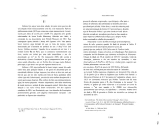 --.

                                       Leviatã                                                                                    Nota sobre o texto


                                           11                                      pessoa do soberano na gravação, e que dirigem o olhar para a
                                                                                   cabeça do soberano, são substituídas no desenho por rostos
      Embora Syn seja a base desta edição, há outro texto que teve de              que olham para o leitor. Além disso, o rosto do soberano pode
ser cotejado muito minuciosamente com ele, o do manuscrito. Sabe-se                ser uma representação de Carlos lI. É provável que o desenho
publicamente desde 1813 que existe uma cópia manuscrita do Leviatã,                seja de Wenceslas Hollar, e que uma versão revisada dele te
escrita por mãos de escriba em velin08. Foi adquirida pelo grande                  nha sida enviada aos gravadores para fazer a placa usada na
colecionador de livros Lorde Macartney (falecido em 1806), e                       cópia impressa (embora nada indique que o próprio Hollar
comprada de seu descendente pelo British Museum em 1861. Sua                       tenha examinado o trabalho do gravador)9.
catalogação agora éBritish Library MS Egerton 1910. Não parece                            Para avaliar o status do MS em relação ao texto impresso,
haver motivos para duvidar de que se trata da mesma cópia                           temos de saber primeiro quando foi dado de presente a Carlos. É
mencionada por Clarendon no prefácio de seu A Brief View and                        possível encontrar uma resposta plausível a essa per
Survey: Hobbes percebeu: "quando fui ao encontro do rei [isto é, o                  gunta,já que em junho de 1650 Carlos saiu de Flandres (onde
exilado Carlos lI] em Paris, que eu censurava veementemente seu                     estava até então) e foi para a Escócia, só voltando para Paris depois da
livro, escrito em velino por uma mão maravilhosa e por ele                          campanha na Grã-Bretanha que culminou na batalha de Worcester.
presenteado ao rei" (p. 8). Do manuscrito (MS) não consta a                         Chegou à cidade em 30 de outubro de 165110. Clarendon, vindo da
dedicatória a Francis Godolphin, o que é compreensível uma vez que                  Antuérpia, juntou-se a ele em meados de dezembro, e suas
estava sendo oferecido a um rei. Hobbes deve ter pago muito dinheiro                observações emA BriefView and Survey, citadas antes, sugerem que
pela cópia, o que leva a crer que ele esperava muito do rei.                        Hobbes presenteara o rei com o MS
      Embora o MS seja conhecido há tanto tempo, nunca foi usado                    por essa época. Em 11 de janeiro de 1652 Hobbes foi banido
como base para qualquer edição, e em geral foi descartado por ser                   da corte real, em boa parte por causa da reação de Clarendon
considerado idêntico à cópia impressa; isso talvez se deva em parte ao               ao Leviatã. Hobbes regressou à Inglaterra em fevereiroll. Por volta de
fato de que, por ter sido escrito com tinta de baixa qualidade sobre                 25 de janeiro já se sabia na Inglaterra que Hobbes fora banido: o
velino (que não é absorvente), parcelas do texto tenham desaparecido e               Mercurius Politicus de 8-15 de janeiro (cf. calendário juliano, isto é,
sejam agora quase ilegíveis. Mas embora de fato seja substancialmente                18-25 no continente) noticiava que Hobbes "enviou um de seus
igual, há muitas pequenas variantes importantes; uma delas transforma                livros de presente para o R. dos Escoceses, e ele aceitou". No
de modo incisivo o sentido de uma passagem central. Além disso, sua                  entanto, os padres que então rodeavam o rei acusaram seu autor de
datação e seu status nunca foram esclarecidos. Um dos aspectos                       ateísmo, e "por isso, quando o Sr. Hobbs veio oferecer-lhe
estudados do MS é seu frontispício, que é um desenho do frontispício                 pessoalmente seus serviços, foi repudiado"12. Portanto, Hobbes deve
posteriormente gravado, com algumas interessantes variações - em                     ter dado o MS de presente a Carlos em novembro ou começo de
particular, as figuras que compõem a                                                 dezembro de 1651.

                                                                                     9    Ver Keith Brown, "The Artist of the Leviathan Title-page", British Library
                                                                                           ]ournal4 (1978), pp. 24-36. 10 B. L. Add. MS 12186 f.303 (despacho de Richard Browne). 11
                                                                                     Correspondence ofSir Edward Nicholas I, ed. George F. Warren (Camden
                                                                                     Sacie
8   Ver nota de William Henry Pratt em The Gentleman's Magazine 83 (1813),                  ty New Series XL, 1886), pp. 284-6.
                                                                                          Mercurius Politicus 84 (8-15 jan. 1652), p. 1344.
     pp. 30-1.                                                                       12




                                                                                                                                                                                       I
                                          LXII                                                                                                LXIII


                                                                                                                                                                                       J
 