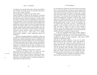 Parte 1 - Do Homem                                                          IV. Da Linguagem

                                                                                                dos. De maneira que o primeiro uso dos nomes consiste em servirem de
                      cia recíprocas, sem o que não haveria entre os homens nem república,
                                                                                                marcas ou notas de lembrança. Um outro uso consiste, quando muitos
                      nem sociedade, nem contrato, nem paz, tal como não existem entre os
                                                                                                usam as mesmas palavras, em exprimir (pela conexão e ordem) uns aos
                      leões, os ursos e os lobos. O primeiro
                                                                                                outros aquilo que concebem ou pensam de cada assunto, e também
                      autor da linguagem foi o próprio Deus, que ensinou a Adão a
                                                                                                aquilo que desejam, temem, ou aquilo por que experimentam alguma
                      maneira de designar as criaturas que lhe apresentava; as Escrituras
                                                                                                outra paixão. E em razão desse uso são chamados signos. Os usos
                      nada mais dizem a este respeito. Mas isto foi suficiente para o levar a
                                                                                                especiais da linguagem são os seguintes: em primeiro lugar, registrar
                      acrescentar mais nomes, conforme a experiência e o uso das criaturas
                                                                                                aquilo que por cogitação descobrimos ser a causa de qualquer coisa,
                      lhe exigiram, e para ligar esses nomes gradualmente de modo que se
                                                                                                presente ou passada, e aquilo que achamos que as coisas presentes ou
                      fizesse compreender. E assim com o passar do tempo ele adquiriu toda
                                                                                                passadas podem produzir ou causar, o que em suma é adquirir artes.
                      a linguagem de que precisava, embora não fosse tão abundante como
                                                                                                Em segundo lugar, para mostrar aos outros o conhecimento que
                      aquela de que necessita o orador ou o filósofo. Pois nada encontrei nas
                                                                                                atingimos, ou seja, aconselhar e ensinar uns aos outros. Em terceiro
                      Escrituras que pudesse afirmar, direta ou indiretamente, que Adão
                                                                                                lugar, para darmos a conhecer aos outros as nossas vontades e
                      aprendeu os nomes de todas as figuras, números, medidas, cores, sons,
                                                                                                objetivos, a fim de que tenhamos a ajuda uns dos outros. Em quarto
                      imagens, relações e muito menos os nomes de palavras e de discursos,
                                                                                                lugar, para agradar e para nos deliciarmos, e aos outros, brincando com
                      como geral, especial, afirmativo, negativo, interrogativo, optativo,
                                                                                                as palavras, por prazer e ornamento, de maneira inocente.
                      infinitivo, todas elas úteis, e muito menos os de entidade,
                                                                                                      A estes usos correspondem quatro abusos. Primeiro, quando os
                      intencionalidade, qüididade e outras insignificantes palavras dos
                                                                                                homens registram erradamente os seus pensamentos pela inconstância
                      escolásticos.
                                                                                                da significação das suas palavras, com as quais registram como            Abusos de
                             Mas toda esta linguagem adquirida e aumentada por Adão e sua
                                                                                                concepções suas aquilo que nunca conceberam, e deste modo se              linguagem.
                      posteridade foi novamente perdida na torre de BabeI, quando pela mão
                                                                                                enganam. Em segundo lugar, quando
                      de Deus todos os homens foram punidos, devido à sua rebelião, com o
                                                                                                usam palavras de maneira metafórica, ou seja, com um sentido
                      esquecimento da sua primitiva linguagem. Ora, como foram forçados a
                                                                                                diferente daquele que lhes foi atribuído, e deste modo enganam os
                      se dispersar pelas várias partes do mundo, segue-se necessariamente
                                                                                                outros. Em terceiro lugar, quando por palavras declaram ser sua
                      que a atual diversidade de linguas originou-se gradualmente deles, à
                                                                                                vontade aquilo que não o é. Em quarto lugar, quando as usam para se
                      medida que a necessidade (a mãe de todas as invenções) os foi
                                                                                                ofenderem uns aos outros, pois, dado que a natureza armou os seres
                      ensinando, e com o passar dos tempos as linguas tornaram-se por toda
                                                                                                vivos, uns com dentes, outros com chifres e outros com mãos para
                      parte mais prolixas.
                                                                                                ferirem o inimigo, nada mais é do que um abuso da linguagem ferir os
                            O uso geral da linguagem consiste em passar o nosso dis
                                                                                                outros com a língua, a menos que se trate de alguém que somos
                      curso mental para um discurso verbal, ou a cadeia dos nossos
                                                                                                obrigados a governar, mas então não é ferir, e sim corrigir e emendar.
                      pensamentos para uma cadeia de palavras. E isto com duas van
o uso da linguagem.                                                                                   A linguagem serve para a recordação das seqüências de causas e
                      tagens, uma das quais consiste em registrar as seqüências dos nossos
                                                                                                efeitos, por meio da imposição de nomes e da conexão destes.
                      pensamentos, os quais, podendo esc1par da nossa memória e deste
[13]                  modo dar-nos mais trabalho, podem ser novamente recordados por
                      aquelas palavras com que foram marca




                                                                                                                                 31
                                                       30
 