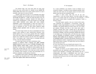 Parte 1 - Do Homem                                                          IV. Da Linguagem

                        Em primeiro lugar, uma coisa pode entrar em conta como               tra, e outras semelhantes, que contudo se usam no cômputo, ou na
                  matéria ou corpo, assim como vivo, sensível, racional, quente, frio,       correção do cômputo, e recordam as nossas cogitações passadas, muito
                  movido, parado, todos nomes com os quais a palavra matéria ou corpo é      embora não sejam nomes de coisa alguma, porque nos fazem recusar
                  entendida, sendo todos eles nomes de matéria.                              admitir nomes que não são corretamente usados.
                         Segundo, pode entrar em conta, ou ser considerada como algum               Todos os outros nomes nada mais são do que sons
                  acidente ou qualidade, que concebemos estar nela, tal como ser movida,     insignificantes, e estes são de duas espécies. Uma delas, quando são      Palavras
                                                                                                                                                                       insignificantes.
                  ser tão longa, ser quente etc.; e então, do nome da própria coisa, por     novos e o seu sentido ainda não foi explicado por uma definição, e
                  uma pequena mudança ou alteração, fazemos um nome para o                   desta espécie existem muitos, inventados pelos escolásticos e pelos       [17]
                  acidente que consideramos, e como vivo levamos em conta vida;              filósofos confusos.
                  como movido, movimento; como quente, calor; como comprido,                        Uma outra espécie, quando se faz um só nome de dois nomes,
                  comprimento, e assim sucessivamente. E todos esses nomes são os            cujos significados são contraditórios e inconsistentes, como, por
                  nomes dos acidentes e propriedades pelos quais uma matéria e um            exemplo, o nome corpo incorpóreo, ou (o que é o mesmo) substãncia
                  corpo se distinguem de outro. A estes nomes chama-se nomes                 incorpórea, e um grande número de outros como estes. Pois sempre
                  abstratos, porque apartados (não da matéria, mas) da conta da              que qualquer afirmação seja falsa os dois nomes pelos quais é
                  matéria.                                                                   composta, colocados lado a lado e tornados num só, não significam
                        Em terceiro lugar levamos em conta as propriedades dos nossos        absolutamente nada. Por exemplo, se for uma afirmação falsa dizer um
                  próprios corpos mediante as quais estabelecemos distinções, como           quadrãngulo é redondo, a expressão quadrãngulo redondo nada significa
                  quando alguma coisa é vista por nós, contamos não com a própria            e é um simples som. Do mesmo modo, se for falso dizer que a virtude
                  coisa, mas com a visão, a cor, a idéia dela na imaginação, e, quando       pode ser infundida, ou insuflada e retirada, as expressões virtude
                  alguma coisa é ouvida, não contamos com ela, mas com a audição ou          infundida, virtude insuflada são tão absurdas e insignificantes como
                  com o som apenas, que é nossa ilusão ou concepção dela pelo                um quadrãngulo redondo. E portanto dificilmente encontraremos uma
                  ouvido, e estes são nomes de concepções.                                   palavra destituída de sentido e insignificante que não seja formada por
                        Em quarto lugar levamos em conta, consideramos e deno                alguns nomes latinos ou gregos. Um francês raras vezes ouve chamar o
                  minamos os próprios nomes e discursos, pois geral, universal,              nosso Salvador pelo nome
                  especial, equívoco são nomes de nomes. E afirmação, interrogação, ordem,   de Parole, mas muitas vezes ouve chamá-Ia pelo nome de Vcrbe,
                  narração, silogismo, sermão, oração, e tantos outros são nomes de          e contudo Vcrbe e Parale em nada mais diferem senão no fato de uma
                  discursos. E esta é toda a variedade de nomes positivos, que são           ser latina e a outra francesa.
 Uso de nomes     usados para assinalar algo que existe na natureza ou que pode ser                Quando um homem, ao ouvir qualquer discurso, tem aqueles
positivos.        simulado pelo espírito do homem, como corpos que existem, ou podem         pensamentos para cujo significado as palavras desse discurso e a sua
                  ser concebidos como existentes, ou corpos cujas propriedades são, ou       conexão foram ordenadas e constituídas, então dizemos que ele o           Entendimento.
                  podem ser simuladas, ou então palavras e discursos.                        compreendeu, não sendo o entendimento outra coisa senão a
                        Há também outros nomes, chamados negativos, que são notas            concepção causada pelo discurso. E portanto, se o discurso é peculiar
                  para significar que uma palavra não é o nome da0 coisa em questão,         ao homem (como pelo que sei deve ser), então também o entendimento
Nomes negativos
                  como nada, ninguém, infinito, indizível, três não são qua                  lhe é peculiar. E por
com seus usos.




                                                   36                                                                         37
 