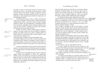 Parte 1 - Do Homem                                                      XI. Das diferenças de Costumes


                              cujo poder é o maior, se esforçam por garanti-Io no interior de seus        mentos do Inferno, apesar disso essa fama não é vã, porque os homens
                              reinos por meio de leis e no exterior por meio de guerras. E depois         encontram um deleite presente na sua previsão, assim como no
                              disto feito surge um novo desejo; em alguns, de fama por uma nova           beneficio que daí pode resultar para a sua posteridade. Ainda que
                              conquista; em outros, de conforto e prazeres sensuais; e em outros, de      agora não o vejam, conseguem imaginá-Io, e tudo o que constitui
                              admiração, de serem elogiados pela excelência em alguma arte, ou            prazer para os sentidos constitui também prazer para a imaginação.
                              outra qualidade do espírito.                                                       Ter recebido de alguém a quem consideramos nosso igual
Amor da luta por causa da           A competição pela riqueza, a honra, o mando e outros poderes          maiores benefícios do que esperamos retribuir faz tender para o amor 6dio, pela dificuldade
competição.
                                                                                                                                                                                   de retribuir grandes
                              levam à luta, à inimizade e à guerra, porque o caminho seguido pelo         fingido, e na realidade para o ódio secreto, pois colocanos na situação benifidos.
[48J
                              competidor para realizar o seu desejo consiste em matar, subjugar,          de devedor desesperado que, ao recusar-se a ver o seu credor,
                              suplantar ou repelir o outro. Particularmente, a competição pelo elogio     tacitamente deseja que ele se vá para onde jamais possa voltar a vê-Io.
                              leva a reverenciar a antiguidade. Porque os homens competem com os          Porque os benefícios obrigam, e a obriga
                              vivos, não com os mortos, e atribuem a estes mais do que o devido a          ção é servidão; a obrigação que não se pode retribuir é servidão
                              fim de poderem obscurecer a glória dos outros.                               perpétua; e perante um igual é odiosa. Mas ter recebido benefícios de
                                    O desejo de conforto e deleite sensual predispõe os homens a           alguém a quem se considera superior faz tender para o amor, porque a
Obediência      civil   por   obedecer a um poder comum, pois com tais desejos se abandona a               obrigação não é uma nova degradação, e a alegre aceitação (a que se
amor ao conftrto.
                              proteção que poderia esperar-se do esforço e trabalho próprios. O            dá o nome de gratidão) constitui uma honra tal para o benfeitor que
                              medo da morte e dos ferimentos produz a mesma tendência, e pela              geralmente é tomada como re
Por medo da morte e           mesma razão. Pelo contrário, os ho                                           tribuição. Também receber benefícios, mesmo de um igual ou inferior,
ferimentos.
                              mens necessitados e esforçados, que não estão contentes com a                desde que haja esperança de retribuição, faz tender para o amor, porque
                              sua presente condição, assim como todos os homens que ambicionam             na intenção do beneficiado a obrigação é de ajuda e serviço mútuo. Dai
                              a autoridade militar, inclinam-se a prolongar as causas da guerra e a        deriva uma emulação para ver quem superará o outro em benefícios, que
                              suscitar perturbações e revoltas, pois só na guerra há honra militar, e a    é a mais nobre e proveitosa competição possível, na qual o vencedor
                              única esperança de remediar um mau jogo é dar as cartas mais uma             fica satisfeito
                              vez.                                                                          com a sua vitória e o outro se vinga admitindo a derrota.
                                    O desejo de conhecimento e das artes da paz inclina os homens a               Ter feito a alguém um mal maior do que se pode ou se está
                              obedecer a um poder comum, pois tal desejo encerra um desejo de               disposto a sofrer inclina quem praticou a odiar quem sofreu o mal, pois E pela consciênda de
E por amor às artes.
                                                                                                                                                                                    merecer ser odiado.
                              ócio, conseqüentemente de proteção derivada de um poder diferente             só se pode esperar vingança, ou perdão; e ambos são odiosos.
                              do seu próprio.                                                                     O medo da opressão predispõe os homens à antecipação ou a
                                    O desejo de louvores predispõe para ações louváveis, capazes de         buscar ajuda na associação, pois não há outra maneira de assegurar a [49]
                              agradar àqueles cujo julgamento se valoriza, pois desprezamos                 vida e a liberdade.                                                     Prontidão para ferir, por
Amor à virtude, por amor
aos louvores.                 também os louvores das pessoas que desprezamos. O desejo de fama                    Os homens que desconfiam da sua própria sutileza estão, nos medo.
                              depois da morte tem o mesmo efeito. E embora depois da morte seja             tumultos e sedições, mais predispostos para a vitória do que os que se
                              impossível sentir os louvores que nos são feitos na Terra, pois são           consideram sábios ou ardilosos, pois estes últimos gostam de se E para deixar de
                                                                                                                                                                                     confiar no seu
                              alegrias que ou são eclipsadas pelas indizíveis alegrias do Céu ou são        informar primeiro e os outros (com medo de se deixar
                                                                                                                                                                                            próprio engenho.
                              extintas pelos extremos tor




                                                                 86                                                                              87
 
