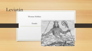 Leviatán
Thomas Hobbes
Estado
 