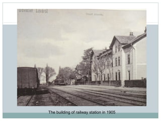 The building of railway station in 1905
 