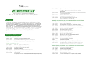 10:45am – 11:45am	    (2) Concurrent Macro Sessions
                                                                                                             			                   Thriving in an Age of Innovation and Abundance Peter Diamandis
                    ACG InterGrowth 2013                                                                     			                   Richard Levick
                                                                                                             10:45am – 12:00pm	    ACG Capital Connection® Preview hours (*NEW* exclusively for PEGs/iBankers/
                42nd Annual ACG InterGrowth® Conference                                                      			                   Corporates/Franchise Owners)
        April 22 - 25, 2013 / Rosen Shingle Creek / Orlando, Florida                                         12:00pm – 1:45pm	     KEYNOTE & NETWORKING LUNCH
                                                                                                             2:00pm – 5:00pm	      ACG Capital Connection® Open (new day/time)
                                                                                                             6:00pm – 9:00pm	      ACG INTERGROWTH HAVANA NIGHTS RECEPTION
                                                                                                             			                   (offsite – Cuba Libre & BB Kings Blues Club)

NEW in 2013:                                                                                                 Wednesday, April 24, 2013 (Day Two – Focus on Franchising and Focus on Florida)

Through an alliance with the International Franchise Association (IFA) and                                   7:00am – 7:00pm	      InterGrowth 2013 Conference Registration Open
ACG’s four Florida Chapters, ACG will feature new InterGrowth programming,                                   7:00am – 8:30am	      5K Run @ Rosen / Yoga @ Rosen
Focus on Franchising and Focus on Florida. Franchise owners and operators                                    7:30am – 8:30am	      ACG Middle Market Leadership Forum / PE VIP Power Breakfast
from around the U.S. as well as Florida business owners and executives will                                  7:30am – 4:00pm	      InterGrowth Lounge (expanded to include Focus on Franchising/Florida)
participate. The programming expands the dealmakers attending InterGrowth                                    7:30am – 8:30am	      Attendee Networking & Attendee Breakfast in InterGrowth Lounge
and provides PE firms and others involved in the M&A process an opportunity
                                                                                                             8:30am – 9:30am	      KEYNOTE PANEL “Middle Market Update”
to network and learn more about capital strategies supporting Franchise
                                                                                                             9:00am – 12:00pm	     ACG DealSource® Open – SESSION 1
growth as well as Florida’s unique investment opportunities.
                                                                                                             10:00am – 10:45am 	   (4) Concurrent Breakout/Track Sessions
                                                                                                             11:00am – 11:45am 	   (4) Concurrent Breakout/Track Sessions
                                                                                                             12:00pm – 1:45pm	     KEYNOTE & NETWORKING LUNCH
                                                                                                             1:00pm – 6:00pm	      ACG Deal Drive (*NEW* ACG Golf event for ACG Partners)
ACG InterGrowth 2013 Agenda
                                                                                                             2:00pm – 5:00pm	      ACG DealSource® Open – SESSION 2
Monday, April 22, 2013 (Day: Zero)                                                                           2:00pm – 2:45pm	      (4) Concurrent Breakout/Track Sessions
12:00pm – 7:00pm	     InterGrowth 2013 Conference Registration opens                                         3:00pm – 3:45pm	      (4) Concurrent Breakout/Track Sessions
5:00pm – 7:00pm	      ACG “OPENING RECEPTION” (formerly known as Early Arrivals)                             4:00pm			             InterGrowth Lounge Closes
7:00pm 			            ACG Sponsor Receptions/Dinners/Events (onsite and offsite)                             4:00pm – 6:00pm	      Open Networking Time and Special ACG Receptions (4-5 events)
			                                                                                                          6:00pm – 8:00pm	      ACG Special Reception for Focus on Franchising and Focus on Florida 		
Tuesday, April 23, 2013 (Day One)                                                                            			                   participants, ACG Board of Directors, ACG Partners, PEGs/iBankers

7:00am – 2:00pm	      ACG Golf Tournament (Rosen Shingle Creek)
                                                                                                             Thursday, April 25, 2013 (Day Three – Focus on Franchising and Focus on Florida)
7:00am – 7:00pm	      InterGrowth 2013 Conference Registration Open
7:00am – 11:00am	     ACG Tennis Tournament (Hyatt Grand Cypress)                                            7:00am – 12:00pm	     InterGrowth 2013 Conference Registration
8:00am – 5:00pm	      InterGrowth Lounge Open                                                                7:30am – 8:30am	      Attendee Networking & Breakfast
8:00am – 9:00am	      Attendee Networking & Breakfast in InterGrowth Lounge                                  8:30am – 9:30am	      (2) Concurrent Breakout/Track Sessions
8:00am – 9:00am	      First-Time Attendee Breakfast and Orientation                                          9:45am – 10:45am 	    (2) Concurrent Breakout/Track Sessions
9:00am – 10:30am	     Opening Keynote                                                                        11:00am – 12:30pm	    ACG “FranchiseSource” (*NEW*)
			                   Forcasting Our Fiscal Future: Tax Implications on the Middle Market Doug Holtz-Eakin   12:30pm – 1:45pm 	    Focus on Franchising and Focus on Florida CLOSING LUNCHEON
 