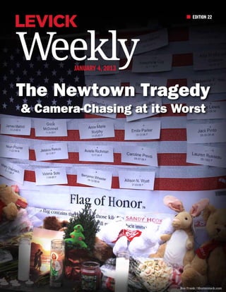 EDITION 22




Weekly  January 4, 2013


The Newtown Tragedy
& Camera-Chasing at its Worst




                with Stefanie Fogel

                                      Ron Frank / Shutterstock.com
 