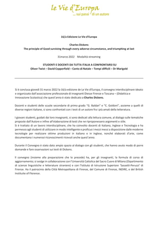 16/a Edizione Le Vie d’Europa
Charles Dickens
The principle of Good surviving through every adverse circumstance, and triu...