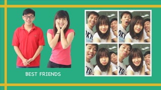 BEST FRIENDS
 