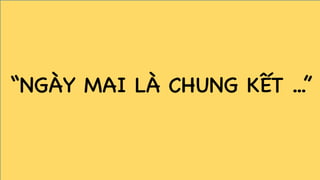 “NGÀY MAI LÀ CHUNG KẾT ...”
 