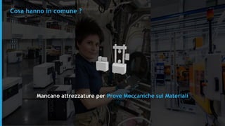 @MaCh_3D
Cosa hanno in comune ?
Mancano attrezzature per Prove Meccaniche sui Materiali
 