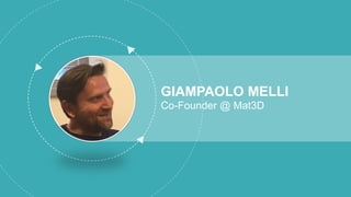 GIAMPAOLO MELLI
Co-Founder @ Mat3D
 