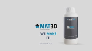 WE MAKE
IT!
https://mat3d.it/
 