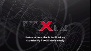 Partner Automotive & Sanificazione
Eco-Friendly & 100% Made in Italy
 