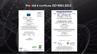 ProXind è Certificata ISO 9001:2015
 
