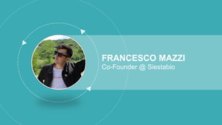 FRANCESCO MAZZI
Co-Founder @ Siestabio
 