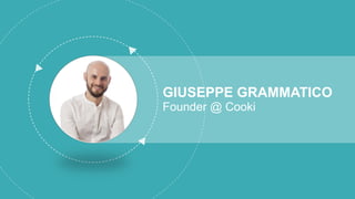 GIUSEPPE GRAMMATICO
Founder @ Cooki
 
