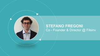 STEFANO FREGONI
Co - Founder & Director @ Filsinv
 