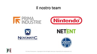 Il nostro team
Fils Italia Presentation. Copyrighted 2020 All Rights Reserved. Powered by Fils Investments Ltd
 