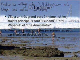 La tourismeL’île a un très grand parc à thème. Ici, les trajetsprincipauxsont ‘Tsunami’, ‘Total Wipeout’ et ‘The Annihalator’Une fusée transporte des personnes au parc, car il vole au-dessusde l’île. 