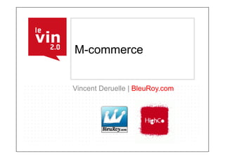 M-commerce


Vincent Deruelle | BleuRoy.com
 