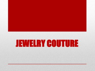 JEWELRY COUTURE
 