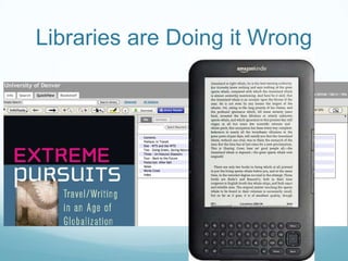 Libraries are Doing it Wrong
 