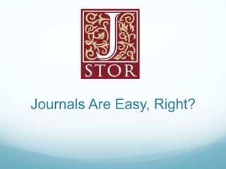 Journals Are Easy, Right?
 