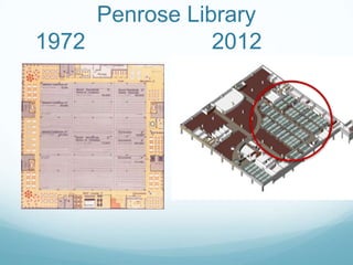 Penrose Library
1972            2012
 