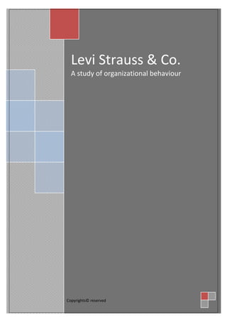 Levi Strauss & Co.
  A study of organizational behaviour




Copyrights© reserved
 