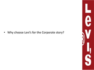 Why choose Levi’s for the Corporate story?