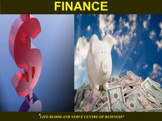 “LIFE BLOOD AND NERVE CENTRE OF BUSINESS”
 