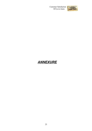 Customer Satisfaction
             Of Levis Jeans




ANNEXURE




   23
 