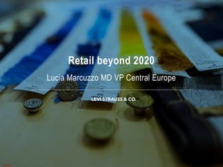 Retail beyond 2020
Lucia Marcuzzo MD VP Central Europe
©2015
 