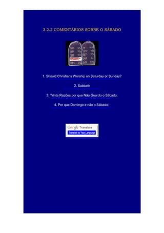 11

3.2.2 COMENTÁRIOS SOBRE O SÁBADO

1. Should Christians Worship on Saturday or Sunday?
http://www.oldschoolbaptist.org/articles/ShouldChristiansWorshipOnSaturdayOrSunday.htm

2. Sabbath
http://christiananswers.net/dictionary/sabbath.html

3. Trinta Razões por que Não Guardo o Sábado:
http://solascriptura-tt.org/Seitas/TrintaRazoesNaoGuardoSabado-AmiltonJustos.htm

4. Por que Domingo e não o Sábado:
http://www.palavraprudente.com.br/estudos/variosautores/micelanea/cap29.html

https://translate.google.com.br/

 