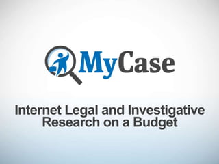 Internet Legal and Investigative
Research on a Budget
 