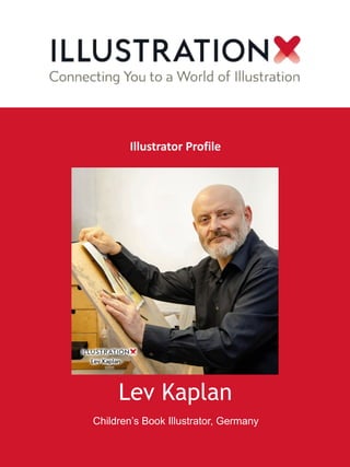 Lev Kaplan
Children’s Book Illustrator, Germany
Illustrator Profile
 