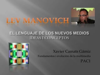 Xavier Camats Gámiz
Fundamentos i evolución de la multimedia
                                PAC1
 