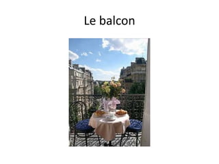 Le balcon
 