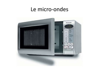 Le micro-ondes
 