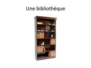 Une bibliothèque
 