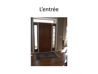 L’entrée
 