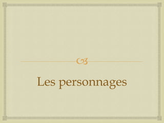 

Les personnages

 
