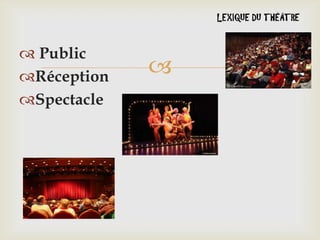  Public
Réception
Spectacle



 