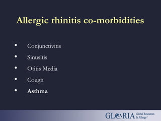 Allergic rhinitis co-morbidities
• Conjunctivitis
• Sinusitis
• Otitis Media
• Cough
• Asthma
 