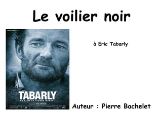 Le voilier noir à Eric Tabarly Auteur : Pierre Bachelet 