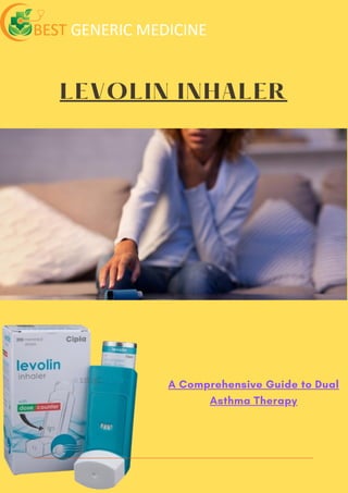 LEVOLIN INHALER
A Comprehensive Guide to Dual
Asthma Therapy
 