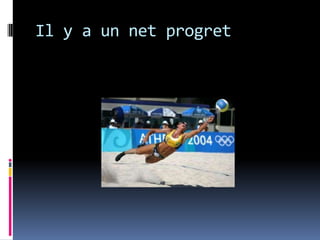 Il y a un net progret